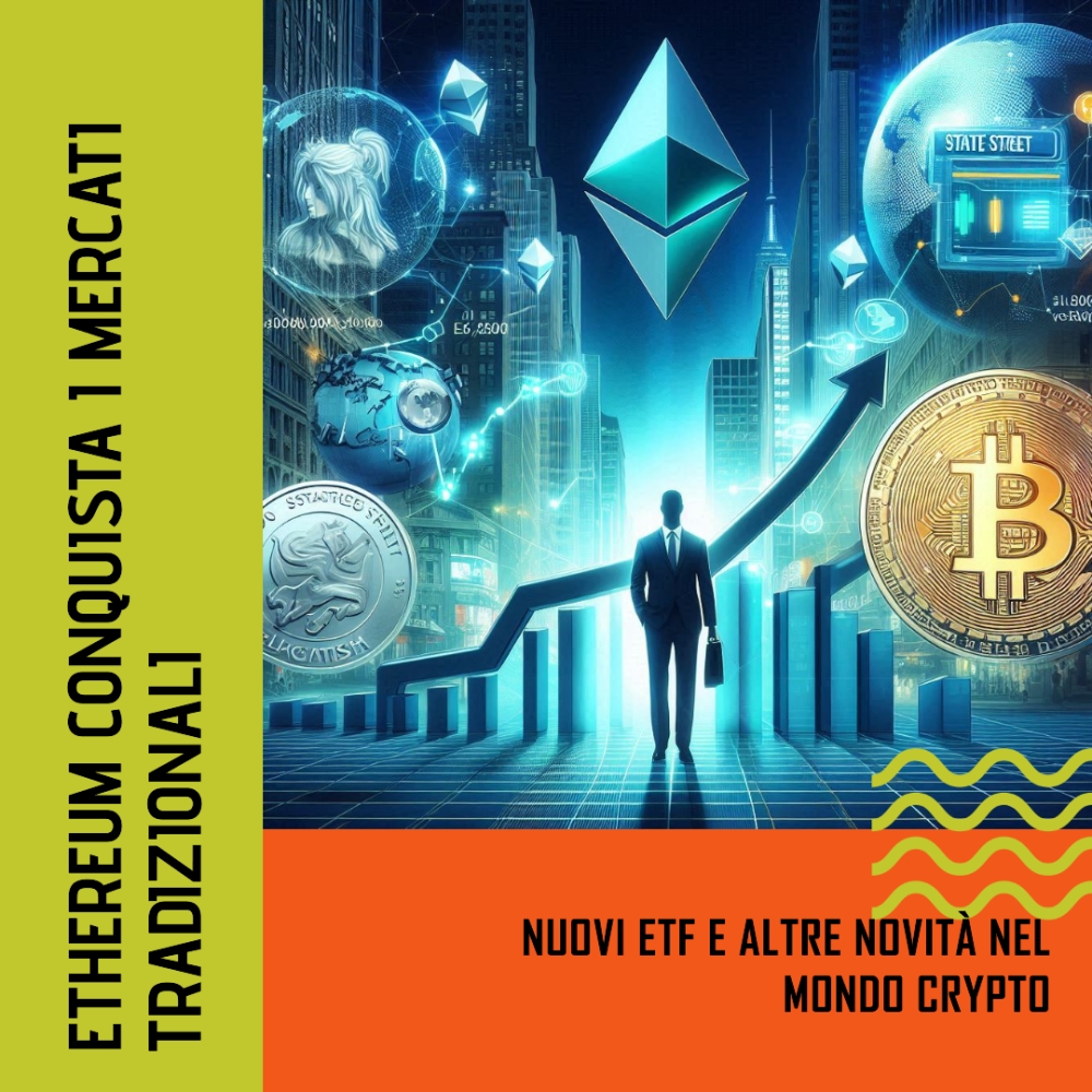 Ethereum sbarca nei mercati tradizionali: ETF e altre novità del mondo crypto