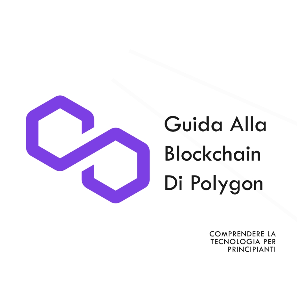 Comprendere la Blockchain di Polygon: Una Guida Semplice per Principianti