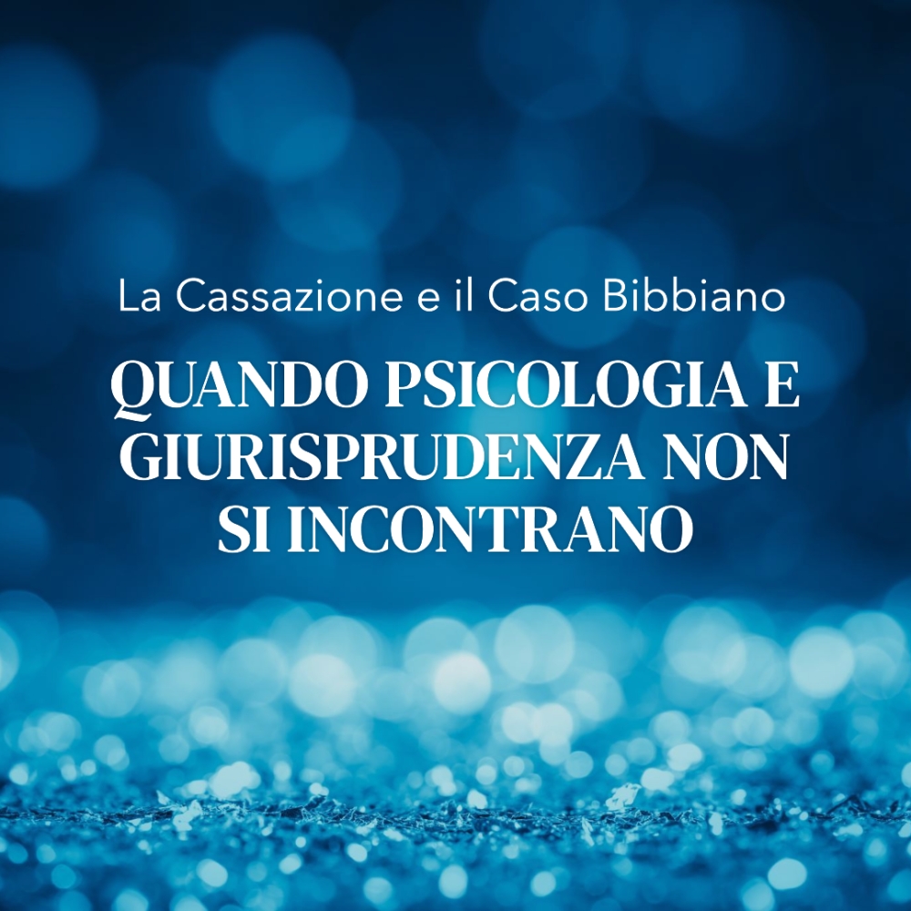 La Cassazione e il Caso Bibbiano: Quando Psicologia e Giurisprudenza Non Si Incontrano
