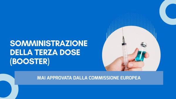 TERZA DOSE BOOSTER MAI APPROVATA DALLA COMMISSIONE EUROPEA: ILLEGITTIMA LA SOMMINISTRAZIONE ED ILLEGITTIMA LA SPERIMENTAZIONE