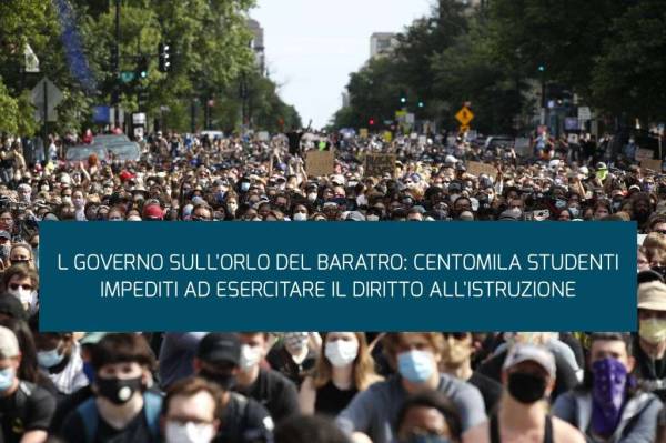 IL GOVERNO SULL'ORLO DEL BARATRO: CENTOMILA STUDENTI IMPEDITI AD ESERCITARE IL DIRITTO ALL'ISTRUZIONE