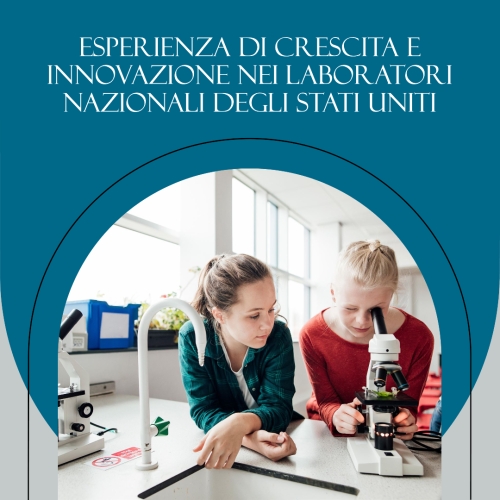 Studenti e Docenti Al Lavoro: Un’Occasione Unica per Crescere e Innovare nei Laboratori Nazionali degli Stati Uniti